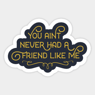 Friend Like Me Sticker